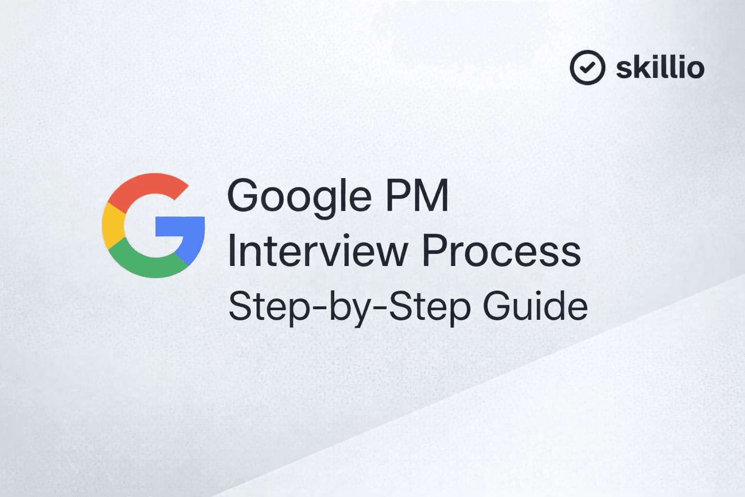 Google Product Manager Interview Process Step by Step Guide